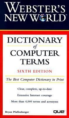 Webster's New World Dictionary of Computer Terms by Bryan Pfaffenberger