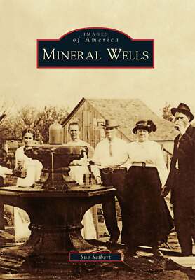 NEW Arcadia Publishing Mineral Wells, TX 9780738579856 Images of America Trade P