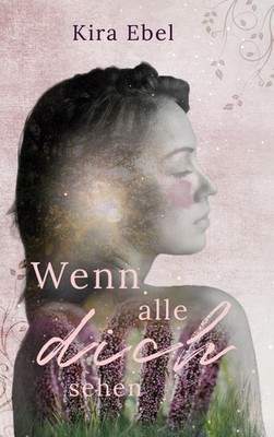 Wenn alle dich sehen Kira Ebel