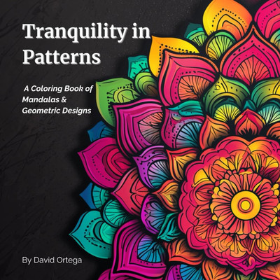 Tranquility in Patterns: A Coloring Book of Mandalas & Geometric Designs: 50 Pag