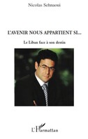 L'avenir Nous Appartient Si... Le Liban Face à Son Destin Nicolas Sehnaoui Buch