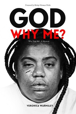 GOD, WHY ME? WHY NOT ME: A MEMOIR