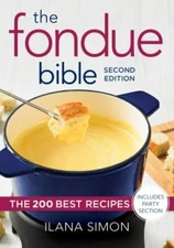 The Fondue Bible: The 200 Best Recipes - Paperback By Simon, Ilana - GOOD