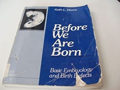 Before We Are Born : Basic Embryology and Birth Defects Keith L.