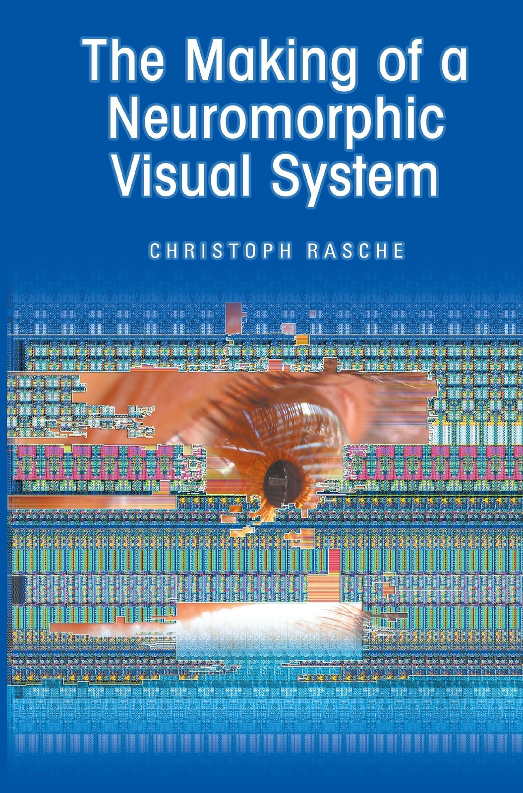 Thumbnail - The Making Of A Neuromorphic Visual System Christoph Rasche