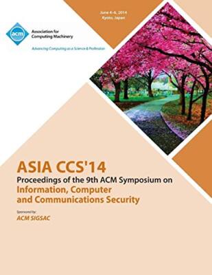 Asia CCS 14 9th ACM Symposium on Information, Computer and Communications Sec-,