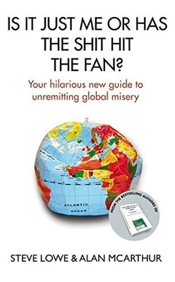 Is It Just Me Or Has The Shit Hit The Fan?: Your Hilarious New Guide to Unremitt