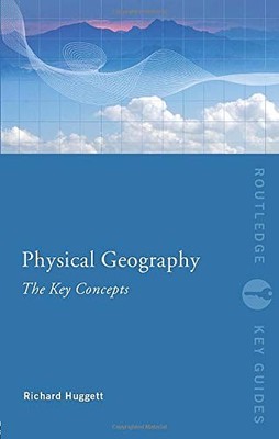 Physical Geography: The Key Concepts (Routledge Key Guides) By R