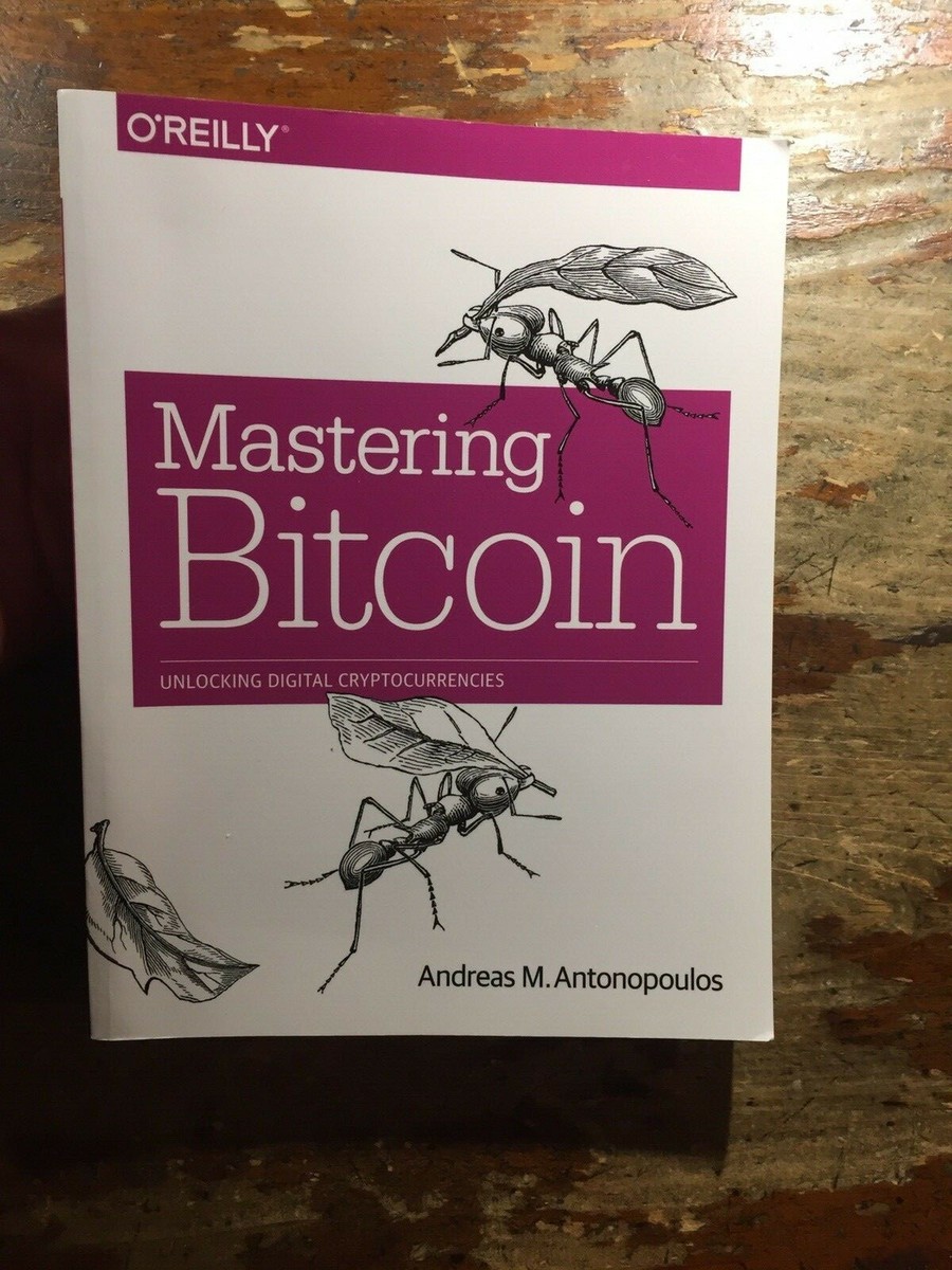 Mastering Bitcoin: Unlocking Digital Cryptocurrencies Antonopoulos, Andreas  M. 9781449374044| eBay