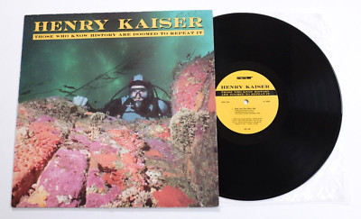 HENRY KAISER Diejenigen, die die Geschichte kennen, sind zum Scheitern verurteilt, sie zu wiederholen LP EX + Vinyl Album