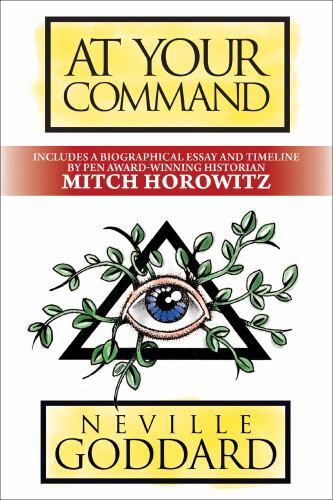 At Your Command : Deluxe Edition by Neville Goddard and Mitch. Horowitz ...