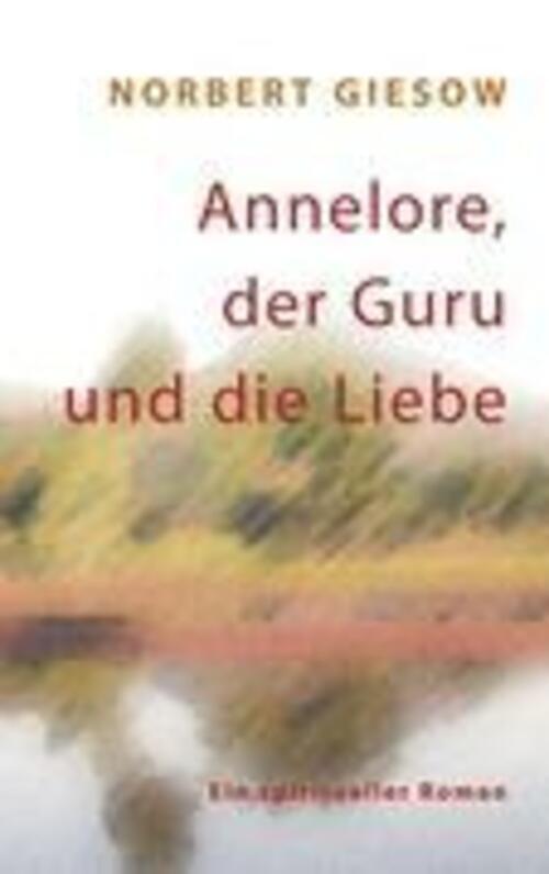 Thumbnail - Annelore, Der Guru Und Die Liebe Norbert Giesow Taschenbuch Paperback