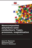 Azza M. Mazrouaa (U. A.) | Nanocomposites PolymèRes-Semi-Conducteurs: Types,...