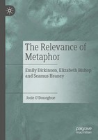 The Relevance Of Metaphor Emily Dickinson, Elizabeth Bishop And Seamus Heaney Ix