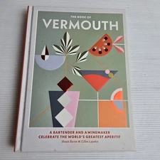 The Book of Vermouth: A Bartender and a Winemaker Celebrate Alcohol Cocktails