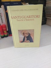 SANTI GUARITORI SALUTE E SERENITA' I GRANDI LIBRI DELLA RELIGIONE MONDADORI 2006