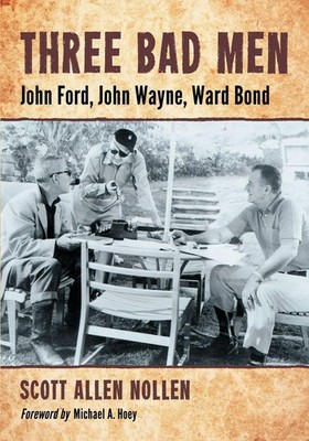 Three Bad Men John Ford, John Wayne, Ward Bond Scott Allen Nollen Taschenbuch