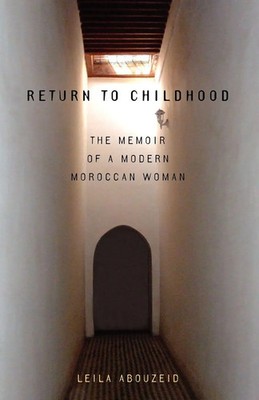 Return to Childhood | The Memoir of a Modern Moroccan Woman | Leila Abouzeid
