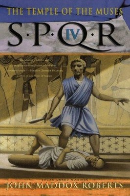 S.P.Q.R. IV: The Temple of the Muses: A Mystery - Roberts, John Maddox