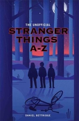 The Unofficial Stranger Things A-Z Paperback Daniel Bettridge