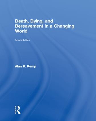Death, Dying, and Bereavement in a Changing World - 2nd Edition