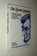 Abe Lincoln Laughing : Humorous Anecdotes from Original Sources B
