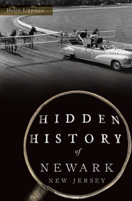 Helen Lippman Hidden History of Newark, New Jersey (Paperback) Hidden History