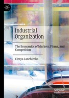 Industrial Organization | The Economics Of Markets, Firms, And Competition