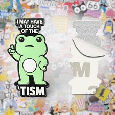 I May Have A Touch Of The 'Tism Frog Metal Phone Sticker with 3M Sticky Backing