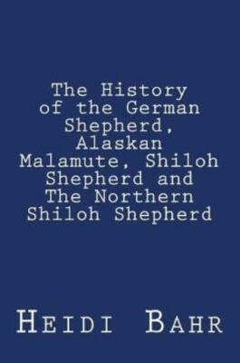 The History Of The German Shepherd, Alaskan Malamute, Shiloh Shepherd And T...