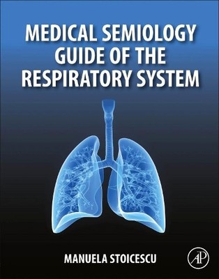 Medical Semiology Guide of the Respiratory System - 9780128161135