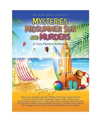 Mysteries, Midsummer Sun and Murders: A Cozy Mystery Anthology, Hillary Avis, Be