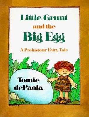 Little Grunt and the Big Egg : A Prehistoric Fairy Tale Paperback
