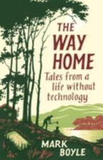 The Way Home : Tales from a Life Without Technology Paperback Mar