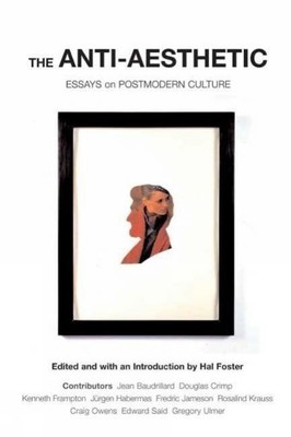 ANTI-AESTHETIC: Essays on Postmodern Cu..., Foster, Hal