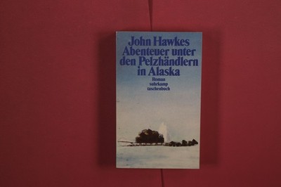 368365 John Hawkes ABENTEUER UNTER DEN PELZHÄNDLERN IN ALASKA Suhrkamp