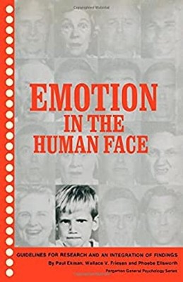 Emotion in the Human Face : Guidelines for Research and an Integr