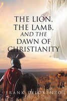 Frank Dilorenzo | The Lion, The Lamb, And The Dawn Of Christianity | Taschenbuch