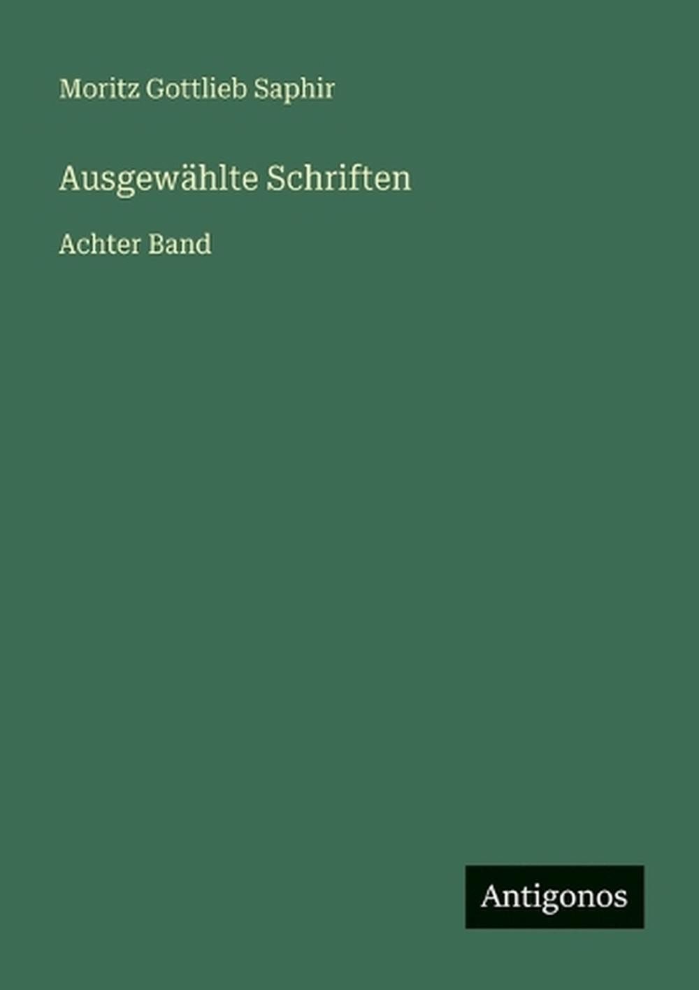 Ausgewhlte Schriften: Achter Band by Moritz Gottlieb Saphir (German) Paperback B