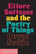 ETTORE SOTTSASS AND THE POETRY OF THINGS By Deyan Sudjic - Hardcover **Mint**