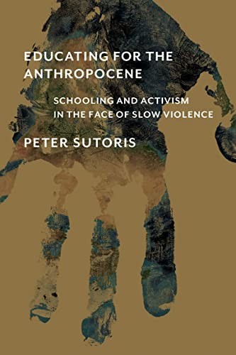 Educating for the Anthropocene: Schooling and A. Sutoris**