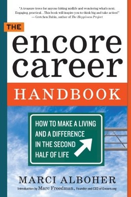 The Encore Career Handbook: How to Make a Living and a Differenc