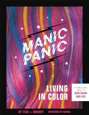 Manic Panic Living in Color: A Rebellious Guide to Hair - Paperback NEW Bellomo,
