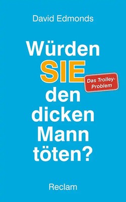 Würden SIE den dicken Mann töten?