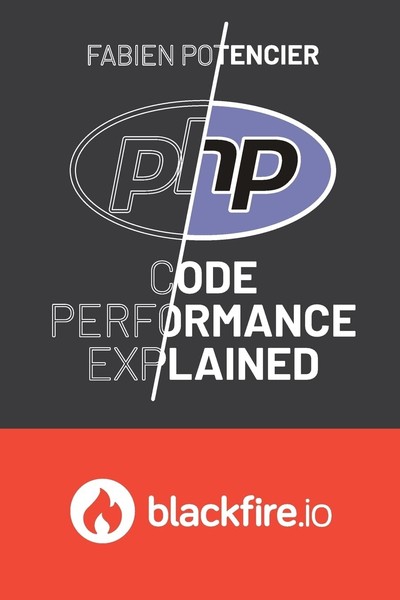PHP Code Performance Explained By Potencier, Fabien Fabien Poten
