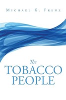 Michael K. Frenz | The Tobacco People | Taschenbuch | Englisch (2016) | Xlibris