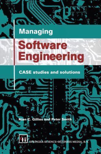 Managing Software Engineering : CASE Studies and Solutions by Alan C ...