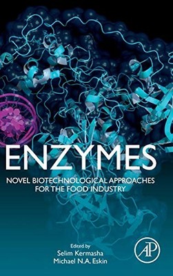 Enzymes: Novel Biotechnological Approaches for the Food Industry by Selim Kerma