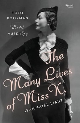 The Many Lives of Miss K: Toto Koopman - Model, Muse, Spy by Jacobs, Denise The