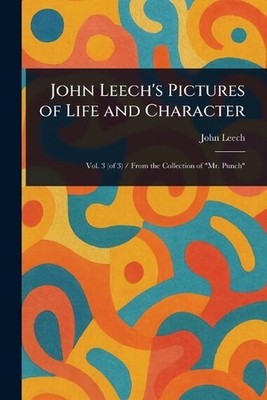 John Leech's Pictures of Life and Character by John Leech Paperback Book
